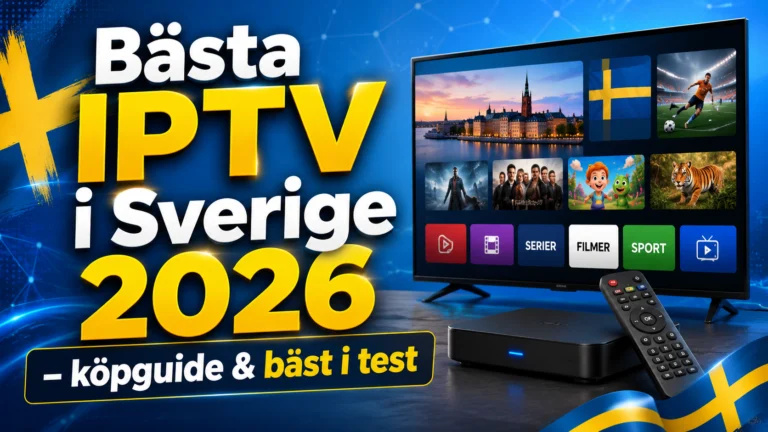 Bästa IPTV i Sverige 2026 – köpguide & bäst i test